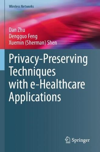 Privacy-Preserving Techniques with e-Healthcare Applications
