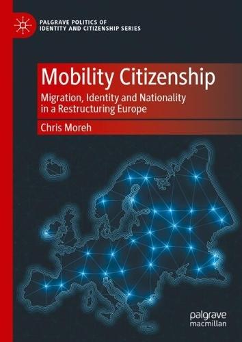 Mobility Citizenship: Migration, Identity and Nationality in a Restructuring Europe