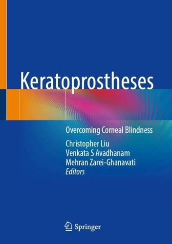 Keratoprostheses: Overcoming Corneal Blindness