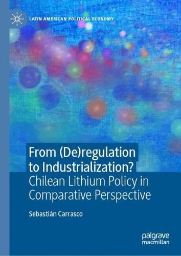 From (De)regulation to Industrialization?: Chilean Lithium Policy in Comparative Perspective
