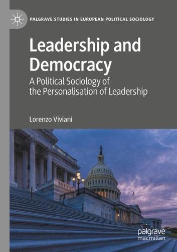 Leadership and Democracy: A Political Sociology of the Personalisation of Leadership