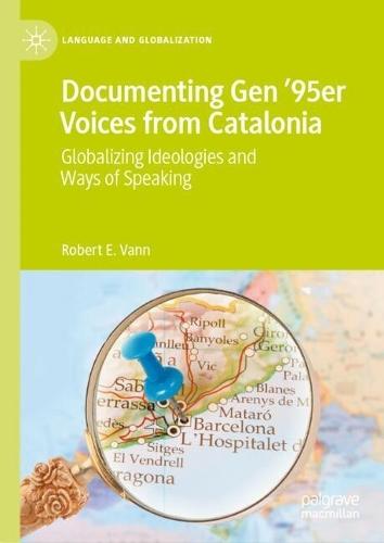 Documenting Gen ’95er Voices from Catalonia: Globalizing Ideologies and Ways of Speaking