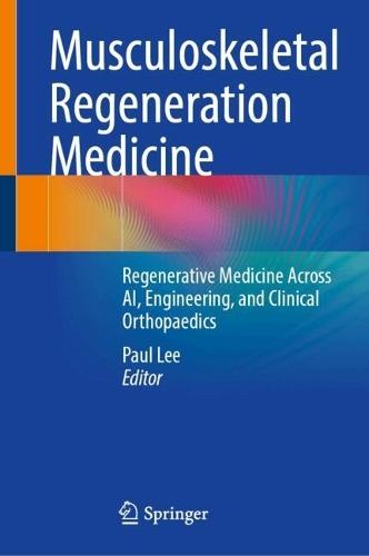 Musculoskeletal Regeneration Medicine: Regenerative Medicine Across AI, Engineering, and Clinical Orthopaedics
