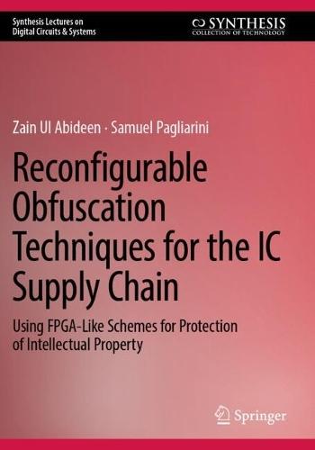 Reconfigurable Obfuscation Techniques for the IC Supply Chain: Using FPGA-Like Schemes for Protection of Intellectual Property