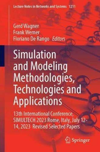 Simulation and Modeling Methodologies, Technologies and Applications: 13th International Conference, SIMULTECH 2023 Rome, Italy, July 12-14, 2023 Revised Selected Papers