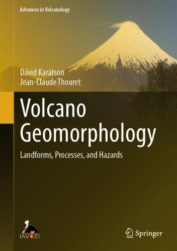 Volcano Geomorphology: Landforms, Processes, and Hazards