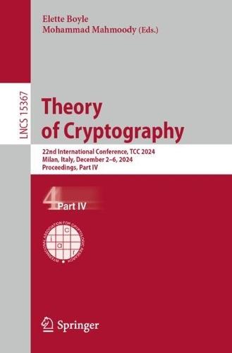 Theory of Cryptography: 22nd International Conference, TCC 2024, Milan, Italy, December 2–6, 2024, Proceedings, Part IV