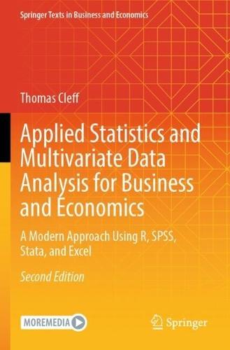 Applied Statistics and Multivariate Data Analysis for Business and Economics: A Modern Approach Using R, SPSS, Stata, and Excel