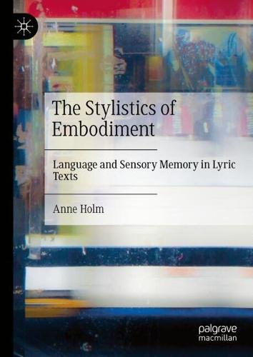The Stylistics of Embodiment: Language and Sensory Memory in Lyric Texts