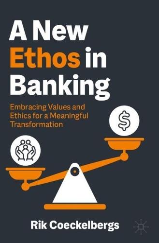 A New Ethos in Banking: Embracing Values and Ethics for a Meaningful Transformation