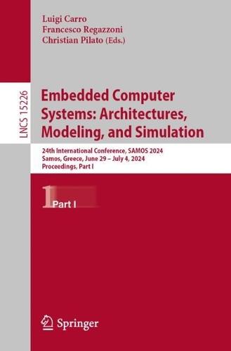 Embedded Computer Systems: Architectures, Modeling, and Simulation: 24th International Conference, SAMOS 2024, Samos, Greece, June 29 – July 4, 2024, Proceedings, Part I