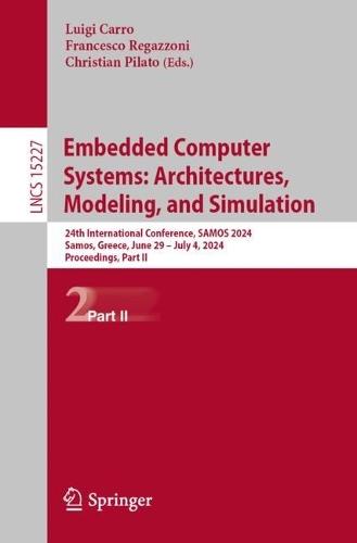 Embedded Computer Systems: Architectures, Modeling, and Simulation: 24th International Conference, SAMOS 2024, Samos, Greece, June 29 – July 4, 2024, Proceedings, Part II