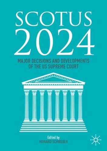 SCOTUS 2024: Major Decisions and Developments of the US Supreme Court