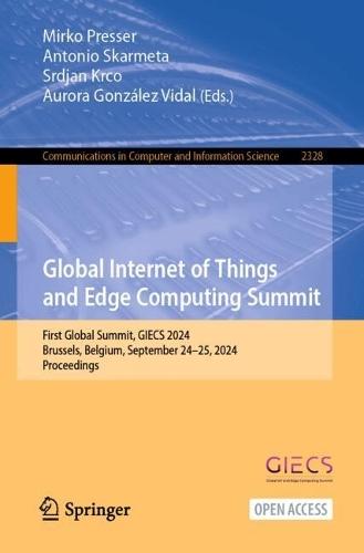 Global Internet of Things and Edge Computing Summit: First Global Summit, GIECS 2024, Brussels, Belgium, September 24–25, 2024, Proceedings