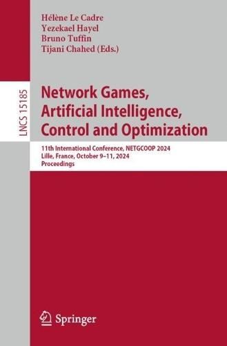 Network Games, Artificial Intelligence, Control and Optimization: 11th International Conference, NETGCOOP 2024, Lille, France, October 9–11, 2024, Proceedings