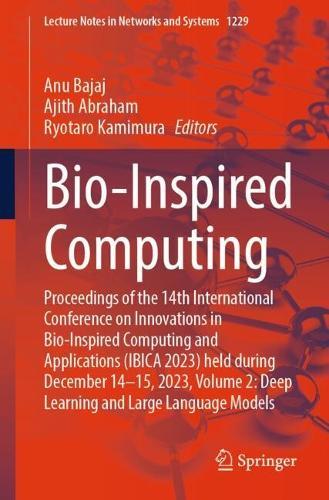 Bio-Inspired Computing: Proceedings of the 14th International Conference on Innovations in Bio-Inspired Computing and Applications (IBICA 2023) held during December 14-15, 2023, Volume 2: Deep Learning and Large Language Models