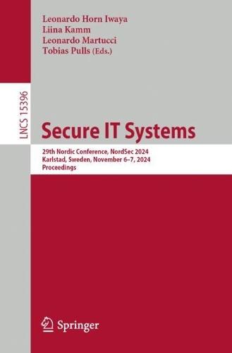 Secure IT Systems: 29th Nordic Conference, NordSec 2024 Karlstad, Sweden, November 6–7, 2024 Proceedings