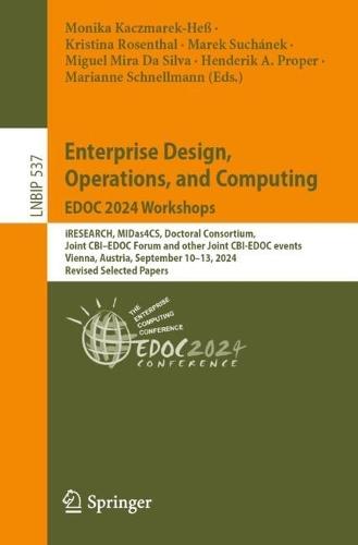Enterprise Design, Operations, and Computing. EDOC 2024 Workshops: iRESEARCH, MIDas4CS, Doctoral Consortium, Joint CBI–EDOC Forum and Other Joint CBI-EDOC Events, Vienna, Austria, September 10–13, 2024, Revised Selected Papers