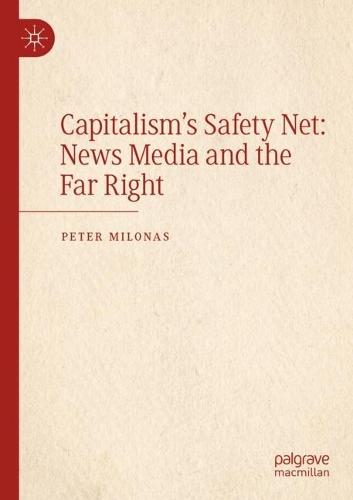 Capitalism's Safety Net: News Media and the Far Right