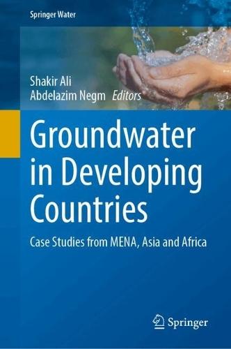 Groundwater in Developing Countries: Case Studies from MENA, Asia and West Africa