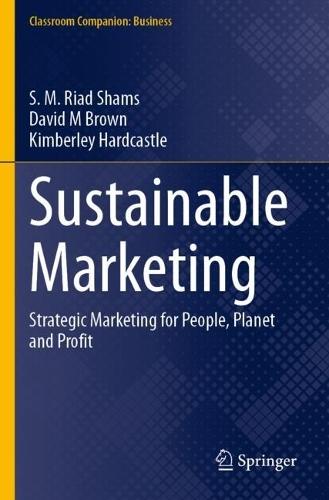 Sustainable Marketing: Strategic Marketing for People, Planet and Profit