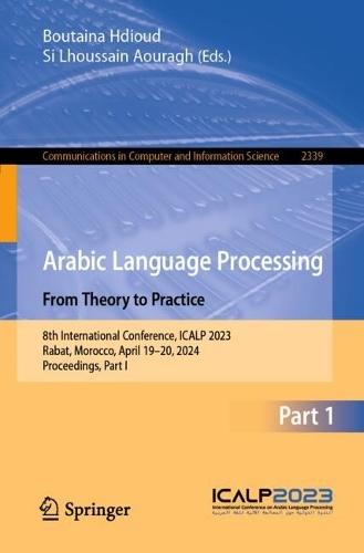 Arabic Language Processing: From Theory to Practice: 8th International Conference, ICALP 2023, Rabat, Morocco, April 19–20, 2024, Proceedings, Part I