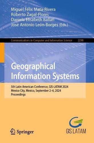 Geographical Information Systems: 5th Latin American Conference, GIS-LATAM 2024, Mexico City, Mexico, September 2–6, 2024, Proceedings
