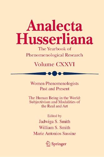 Women Phenomenologists Past and Present: The Human Being in the World: Subjectivism and Modalities of the Real and Art