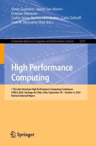 High Performance Computing: 11th Latin American High Performance Computing Conference, CARLA 2024, Santiago de Chile, Chile, September 30 – October 4, 2024, Revised Selected Papers
