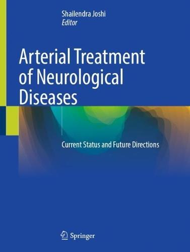 Arterial Treatment of Neurological Diseases: Current Status and Future Directions