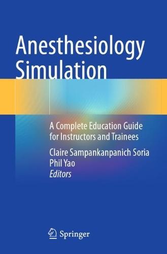 Anesthesiology Simulation: A Complete Education Guide for Instructors and Trainees
