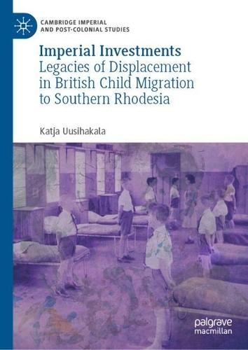 Imperial Investments: Legacies of Displacement in British Child Migration to Southern Rhodesia