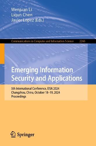 Emerging Information Security and Applications: 5th International Conference, EISA 2024, Changzhou, China, October 18–19, 2024, Proceedings