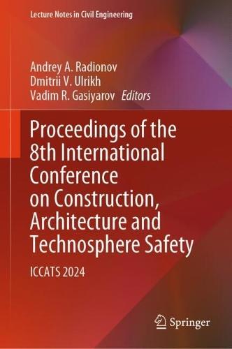 Proceedings of the 8th International Conference on Construction, Architecture and Technosphere Safety: ICCATS 2024
