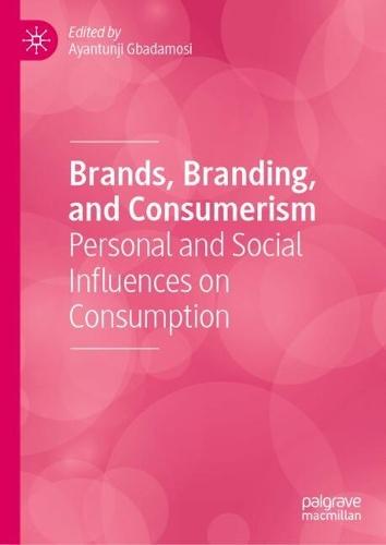 Brands, Branding, and Consumerism: Personal and Social Influences on Consumption