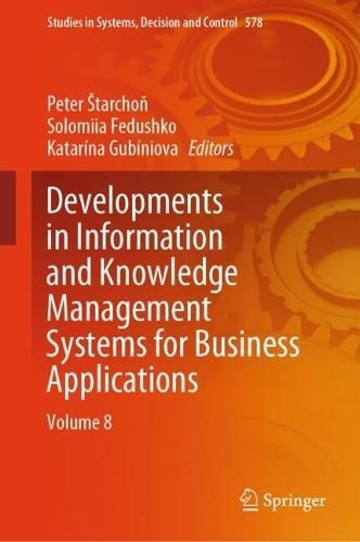 Developments in Information and Knowledge Management Systems for Business Applications: Volume 8