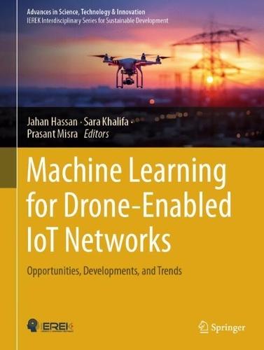 Machine Learning for Drone-Enabled IoT Networks: Opportunities, Developments, and Trends