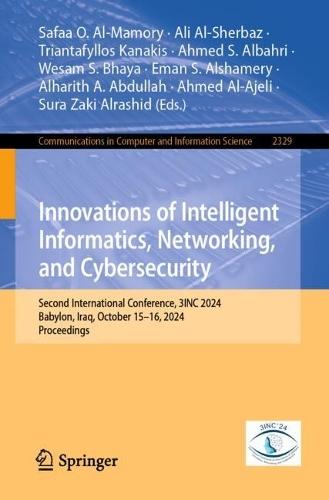 Innovations of Intelligent Informatics, Networking, and Cybersecurity: Second International Conference, 3INC 2024, Babylon, Iraq, October 15–16, 2024, Proceedings