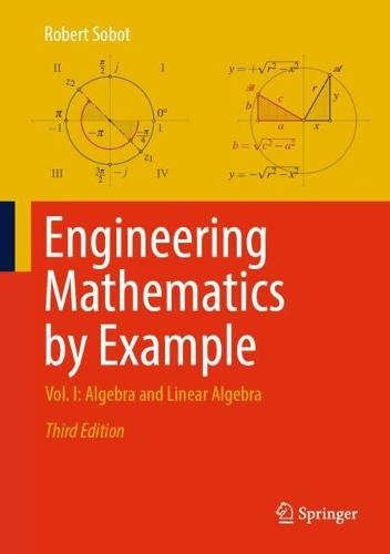 Engineering Mathematics by Example: Vol. I: Algebra and Linear Algebra