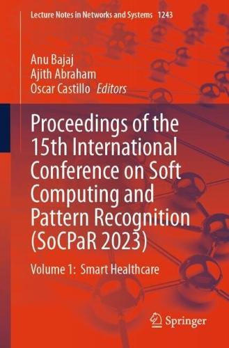 Proceedings of the 15th International Conference on Soft Computing and Pattern Recognition (SoCPaR 2023): Volume 1: Smart Healthcare