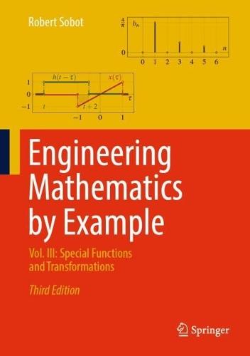 Engineering Mathematics by Example: Vol. III: Special Functions and Transformations