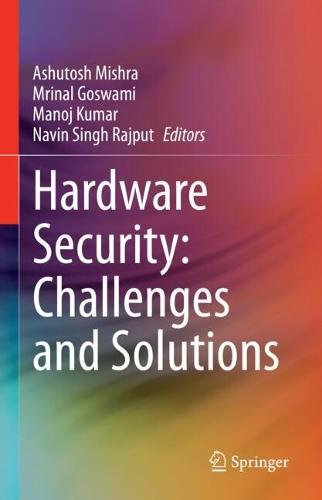 Hardware Security: Challenges and Solutions