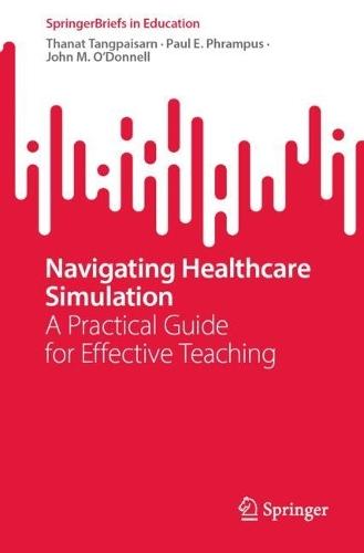 Navigating Healthcare Simulation: A Practical Guide for Effective Teaching
