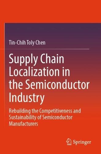 Supply Chain Localization in the Semiconductor Industry: Rebuilding the Competitiveness and Sustainability of Semiconductor Manufacturers