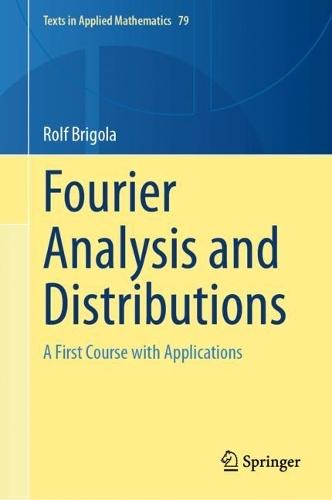 Fourier Analysis and Distributions: A First Course with Applications