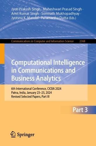 Computational Intelligence in Communications and Business Analytics: 6th International Conference, CICBA 2024, Patna, India, January 23–25, 2024, Revised Selected Papers, Part III