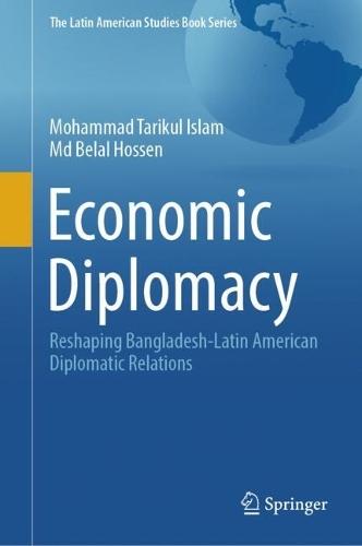 Economic Diplomacy: Reshaping Bangladesh-Latin American Diplomatic Relations