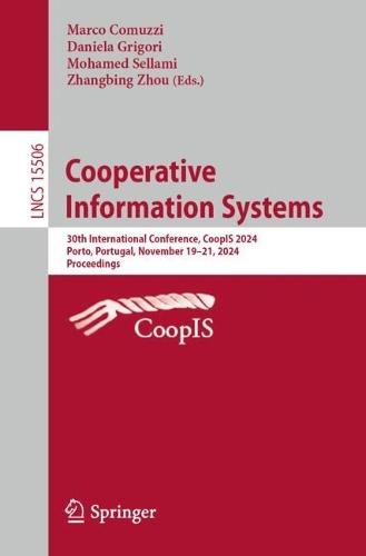 Cooperative Information Systems: 30th International Conference, CoopIS 2024, Porto, Portugal, November 19–21, 2024, Proceedings