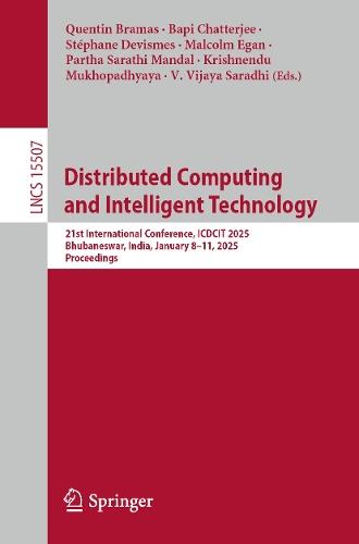 Distributed Computing and Intelligent Technology: 21st International Conference, ICDCIT 2025, Bhubaneswar, India, January 8–11, 2025, Proceedings