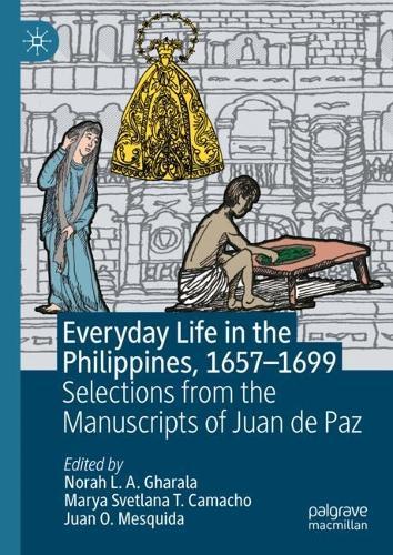 Everyday Life in the Philippines, 1657–1699: Selections from the Manuscripts of Juan de Paz